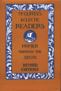 McGuffeys Eclectic Readers: Primer Through The Sixth 7 Volume Set