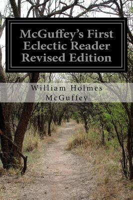 McGuffey's First Eclectic Reader Revised Edition - McGuffey, William Holmes