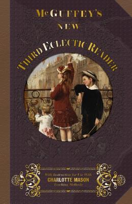 McGuffey's New Third Eclectic Reader - McGuffey, William Holmes, and Janice, Campbell (Introduction by)