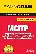 McItp 70-623 Exam Cram: Supporting and Troubleshooting Applications on a Windows Vista Client for Consumer Support Technicians