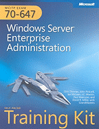 McItp Self-Paced Training Kit (Exam 70-647): Windows Server Enterprise Administration - Thomas, Orin, and Policelli, John, and Mackin, J C