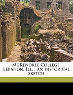 McKendree College, Lebanon, Ill.: An Historical Sketch