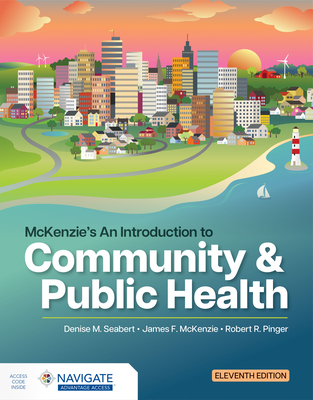 McKenzie's an Introduction to Community & Public Health - Seabert, Denise, and McKenzie, James F, and Pinger, Robert R