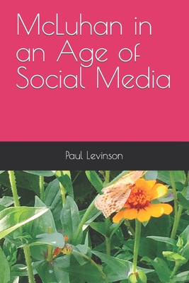 McLuhan in an Age of Social Media - Levinson, Paul