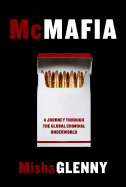 McMafia: A Journey Through the Global Criminal Underworld - Glenny, Misha