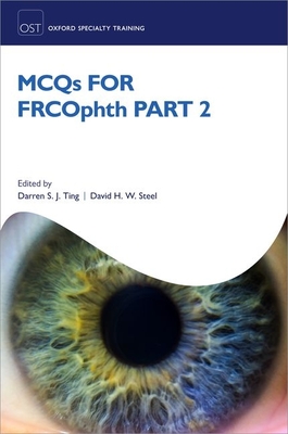 MCQs for FRCOphth part 2 - Ting, Darren S. J (Editor), and Steel, David (Editor)