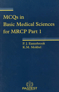 MCQ's in Basic Medical Science for MCRP Part 1: Multiple Choice Questions in Basic Sciences - Easterbrook, Philippa, and Mokbel, K. M.