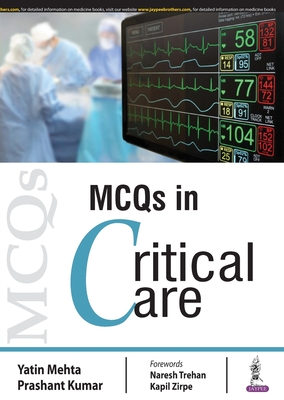 MCQs in Critical Care - Mehta, Yatin, and Kumar, Prashant