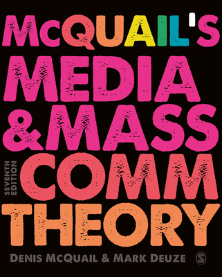 McQuail's Media and Mass Communication Theory - McQuail, Denis, MA, PhD, and Deuze, Mark