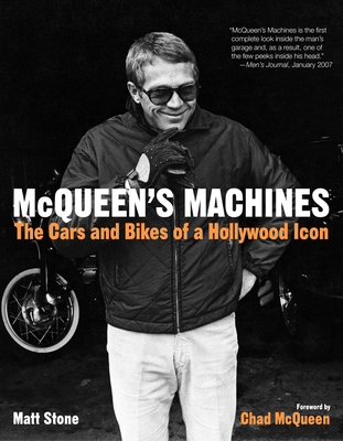 McQueen's Machines: The Cars and Bikes of a Hollywood Icon - Stone, Matt, and McQueen, Chad (Foreword by)