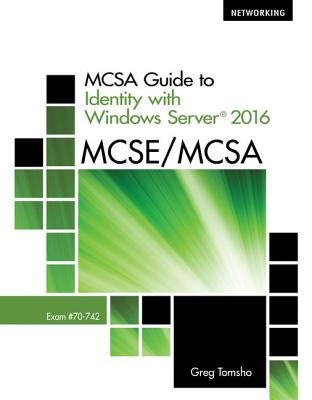 McSa Guide to Identify with Windows Server 2016, Exam 70-742, Loose-Leaf Version - Tomsho, Greg