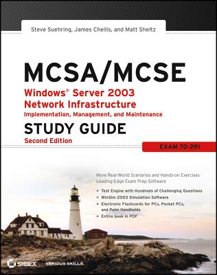 McSa / McSe: Windows Server 2003 Network Infrastructure Implementation, Management, and Maintenance Study Guide: Exam 70-291 - Suehring, Steve, and Chellis, James, and Sheltz, Matthew
