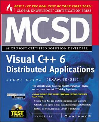 MCSD Visual C++ 6 Distributed Applications Study Guide: (Exam 70-015) - Syngress Media Inc