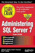 MCSE Administering SQL Server 7 Exam Cram - Garbus, Jeffrey R, and Chang, Alvin T, and Pascuzzi, David