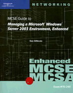 MCSE Guide to Managing a Microsoft Windows Server 2003 Environment, Enhanced: Exam #70-290