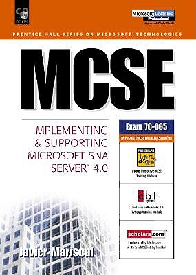 MCSE: Implementing and Supporting Microsoft SNA Server 4.0 Exam 70-085 - Mariscal, Javier L, B.A., MCSE, MCT, CNE