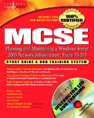 MCSE Planning and Maintaining a Microsoft Windows Server 2003 Network Infrastructure (Exam 70-293): Guide & DVD Training System - Syngress