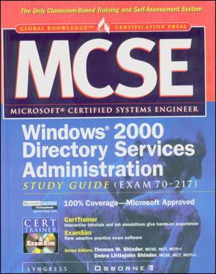 MCSE Windows 2000 Directory Services Infrastructure Study Guide (Exam 70-217) - Syngress Media Inc, and Shinder, Thomas W, Dr., M.D. (Editor), and Shinder, Debra Littlejohn (Editor)