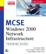 MCSE Windows 2000 Network Infrastructure: Training Guide; Exam 70-216
