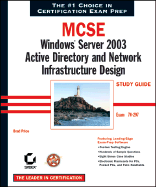 MCSE Windows Server 2003 Active Directory and Network Infrastructure Design Study Guide: Exam 70-297