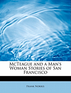 McTeague and a Man's Woman Stories of San Francisco