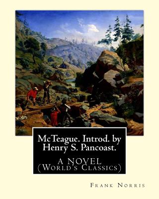 McTeague. Introd. by Henry S. Pancoast. By: Frank Norris, A NOVEL: (Pancoast, Henry Spackman, 1858-1928) - Pancoast, Henry Spackman, and Norris, Frank