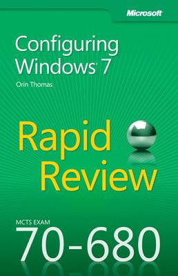 McTs 70-680 Rapid Review: Configuring Windows 7 - Thomas, Orin