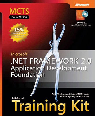 MCTS Self-paced Training Kit (exam 70-536): Microsoft.NET Framework 2.0 Application Development Foundation - Northrup, Tony, and Wildermuth, Shawn, and Ryan, Bill