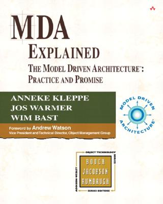 MDA Explained: The Model Driven Architecture: Practice and Promise - Kleppe, Anneke, and Warmer, Jos, and Bast, Wim