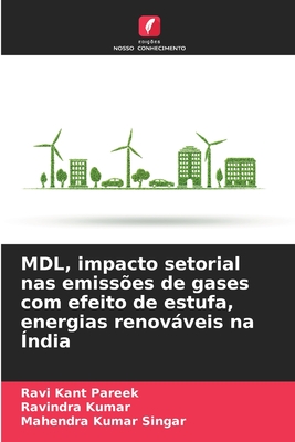 MDL, impacto setorial nas emiss?es de gases com efeito de estufa, energias renovveis na ?ndia - Pareek, Ravi Kant, and Kumar, Ravindra, and Singar, Mahendra Kumar