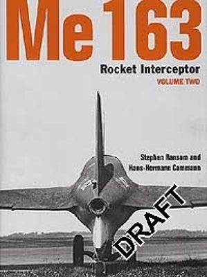Me 163 Rocket Interceptor: Volume Two - Ransom, Stephen, and Cammann, Hans-Hermann