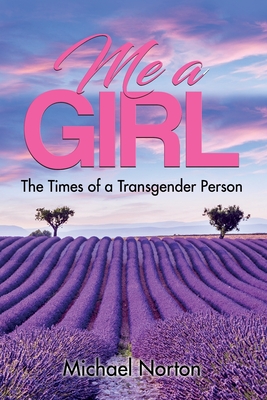 Me a Girl: The Times of a Transgender Person - Norton, Michael