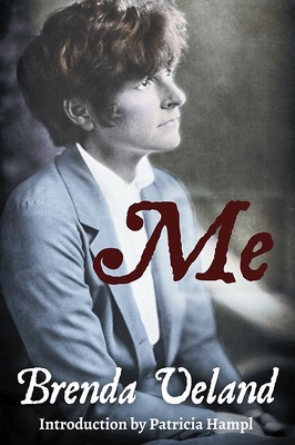 Me: A Memoir - Ueland, Brenda, and Hampl, Patricia (Introduction by)