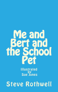 Me and Bert and the School Pet: Illustrated by Sue Jones