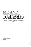 Me and Dimaggio: A Baseball Fan Goes in Search of His Gods - Lehmann, Haupt Christopher, and Lehmann-Haupt, Christopher