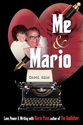 Me and Mario: Love, Power & Writing with Mario Puzo, author of The Godfather - Gino, Carol