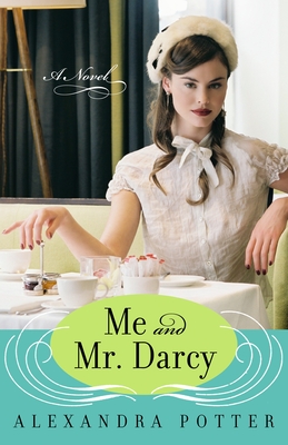 Me and Mr. Darcy - Potter, Alexandra