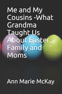 Me and My Cousins -What Grandma Taught Us About Easter, Family and Moms