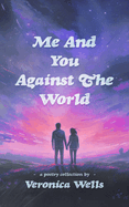 Me And You Against The World