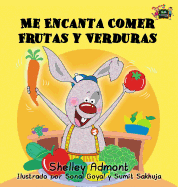 Me Encanta Comer Frutas y Verduras: I Love to Eat Fruits and Vegetables (Spanish Edition)