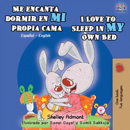 Me encanta dormir en mi propia cama I Love to Sleep in My Own Bed: Spanish English Bilingual Book