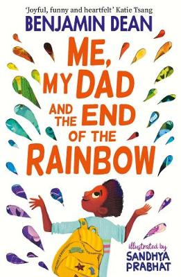 Me, My Dad and the End of the Rainbow: The most joyful book you'll read this year! - Dean, Benjamin