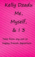 Me, Myself,& I book 3: Tales from my not so happy friends deparcure