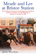 Meade and Lee at Bristoe Station: The Problems of Command and Strategy After Gettysburg, from Brandy Station to the Buckland Races, August 1 to October 31, 1863