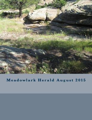 Meadowlark Herald - August 2015 - Brachfeld, Aaron (Editor), and Green, Gary (Editor), and Morris, Deepak (Editor)