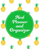 Meal Planner and Organizer: Daily Menu Planner - Track and Plan Your Breakfast, Lunch, and Dinner - Weekly Grocery Shopping List Checklist Included - Tropical Pineapple Cover Design