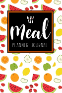 Meal Planner Journal: 52 Week Meal Prep Book Weekly Menu Food Planners & Shopping List Journal Diary Log Notebook Size 6x9 Inches 104 Pages