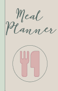 Meal Planner: Weekly Menu Planner and Shopping List Workbook - Diet Slimming Weight Loss Diary, Special Dietary Requirements Notebook Journal