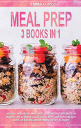 Meal Prep: 3 Books in 1. Healthy and Vegan Meal Prep, Intermittent Fasting for Women. The Ultimate Guide for Clean Your Body, Weight Loss, Anti-Aging and Permanent Get in Shape