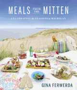 Meals from the Mitten: Celebrating the Seasons in Michigan